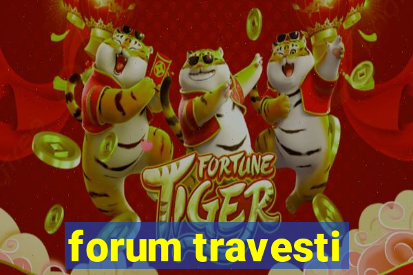 forum travesti